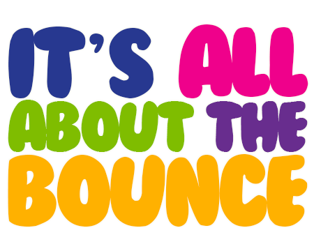 Its All About The Bounce